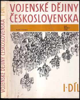 Vojenské dějiny Československa : I. díl - (Do roku 1526) - Petr Klučina, Andrej Romaňák, Richard Marsina (1985, Naše vojsko) - ID: 1385817