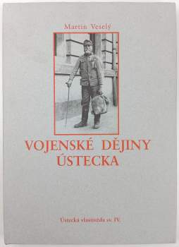 Martin Veselý: Vojenské dějiny Ústecka