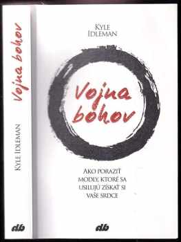 Vojna bohov : ako poraziť modly, ktoré sa usilujú získať si vaše srdce