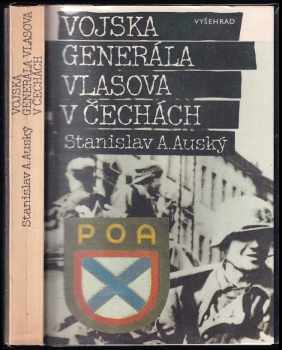 Stanislav A Auský: Vojska generála Vlasova v Čechách