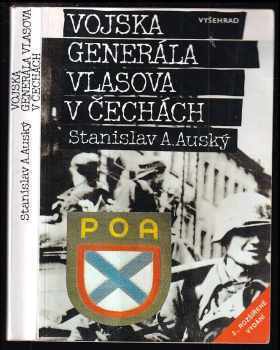 Stanislav A Auský: Vojska generála Vlasova v Čechách