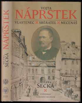 Vojta Náprstek - Vlastenec, sběratel, mecenáš