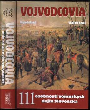 Vojvodcovia. 111 osobností vojenských dejín Slovenska