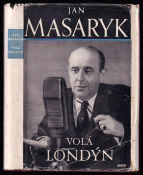 Jan Masaryk: Volá Londýn - DEDIKACE / PODPIS JAN MASARYK