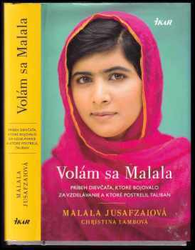 Volám sa Malala : [príbeh dievčaťa, ktoré bojovalo za vzdelávanie a ktoré postrelil Taliban] - Malala Yousafzai, Christina Lamb (2014, Ikar) - ID: 1813843