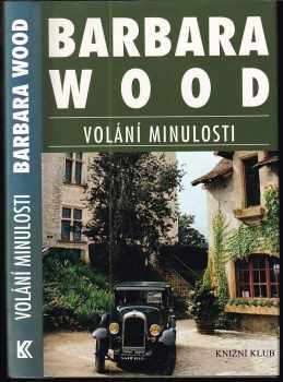 Barbara Wood: KOMPLET Barbara Wood 4X Duhový had + Věštkyně + Kletba svitků + Volání minulosti