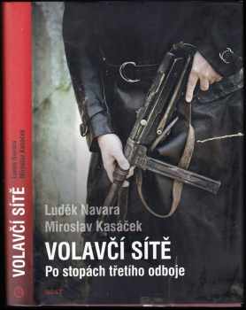 Volavčí sítě : po stopách třetího odboje - Luděk Navara, Miroslav Kasáček (2012, Host) - ID: 661424