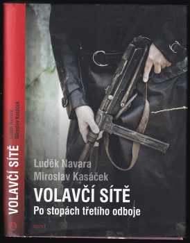 Volavčí sítě : po stopách třetího odboje - Luděk Navara, Miroslav Kasáček (2012, Host) - ID: 1647762