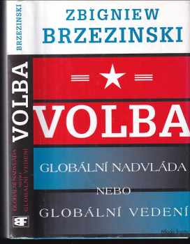 Zbigniew Brzeziński: Volba - globální nadvláda nebo globální vedení