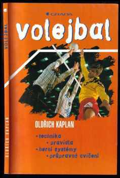 Oldřich Kaplan: Volejbal : technika, pravidla, herní systémy, průpravná cvičení