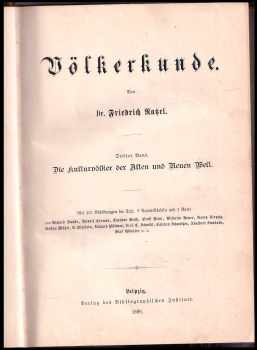 Friedrich Ratzel: Völkerkunde. Dritter Band. Die Kulturvölker der Alten und Neuen Welt III. díl