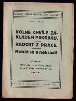 Volné chvíle základem pokroku ; Radost z práce ; Nebát se a nekrást : přednášky pod širým nebem