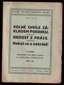 Alexandr Batěk: Volné chvíle základem pokroku - Radost z práce - Nebát se a nekrást - Přednášky