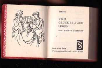 Lucius Annaeus Seneca: Vom glückseligen Leben und anderen Schriften.