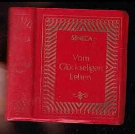 Vom glückseligen Leben und anderen Schriften.