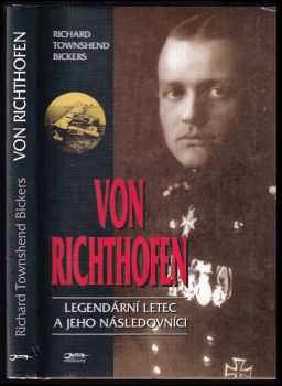 Von Richthofen : legendární letec a jeho následovníci - Richard Townshend Bickers (1997, Jota) - ID: 530920