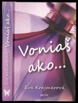 Eva Krajmerová: Voniaš ako