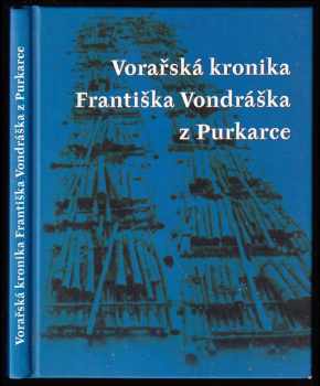 František Vondrášek: Vorařská kronika Františka Vondráška z Purkarce