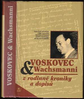 Voskovec & Wachsmanni : z rodinné kroniky a dopisů