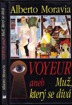 Alberto Moravia: Voyeur, aneb, Muž, který se dívá