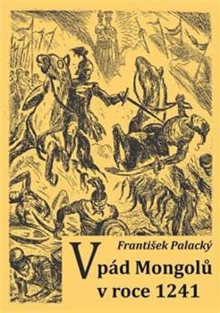 František Palacký: Vpád Mongolů v roce 1241