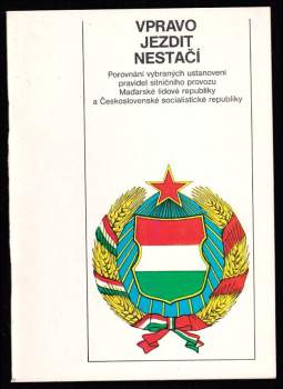Vpravo jezdit nestačí - Porovnání vybraných ustanovení pravidel silničního provozu Maďarské lid. republiky a Čs. socialist. republiky