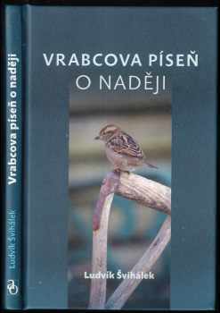 Ludvík Švihálek: Vrabcova píseň o naději