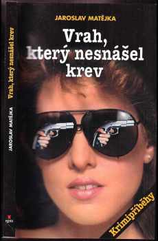 Jaroslav Matějka: Vrah, který nesnášel krev