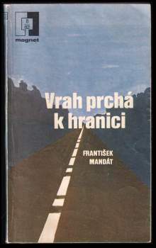 František Mandát: Vrah prchá k hranici