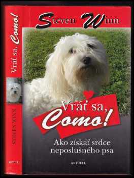 Vráť sa, Como! : ako získať srdce neposlušného psa