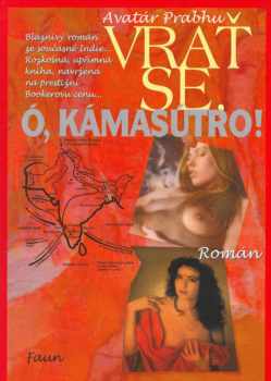 Vrať se, ó, Kámasútro! : román