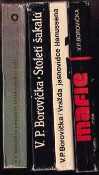 V. P Borovička: KOMPLET V. P Borovička 4X Procesy, které vzrušily svět + Století šakalů + Vražda jasnovidce Hanussena + Mafie
