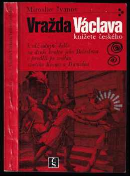 Vražda Václava, knížete českého, k níž údajně došlo na dvoře bratra jeho Boleslava v pondělí po svátku svatého Kosmy a Damiána