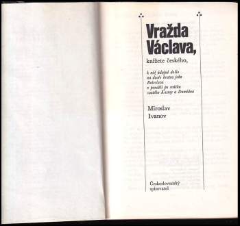 Miroslav Ivanov: Vražda Václava, knížete českého, k níž údajně došlo na dvoře bratra jeho Boleslava v pondělí po svátku svatého Kosmy a Damiána