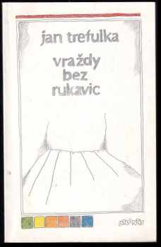 Jan Trefulka: Vraždy bez rukavic