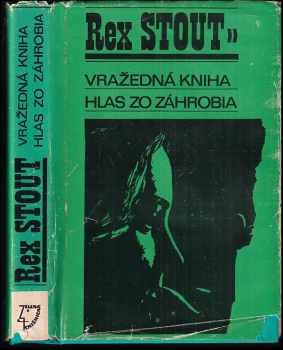 Vražedná kniha : Hlas zo záhrobia (slovensky) : zv. 2 - Rex Stout (1972, Slovenský spisovateľ) - ID: 482375