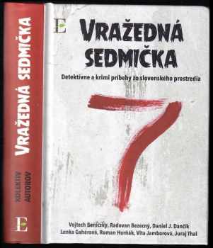 Vražedná sedmička : detektívne a krimi príbehy zo slovenského prostredia