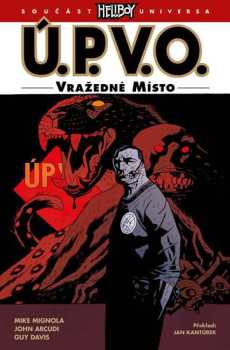 Ú.P.V.O. Úřad paranormálního výzkumu a obrany : 8. - Vražedné místo - Michael Mignola, John Arcudi (2017, Martin Trojan - 3-JAN) - ID: 1953612