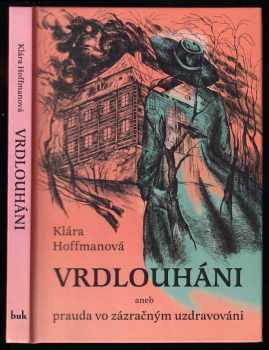 Vrdlouháni, aneb, Prauda vo zázračným uzdravování