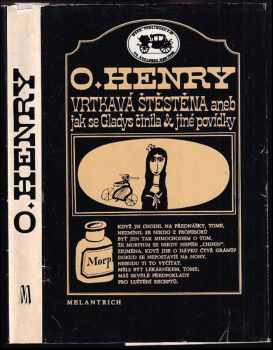 O Henry: Vrtkavá štěstěna, aneb, Jak se Gladys činila a jiné povídky