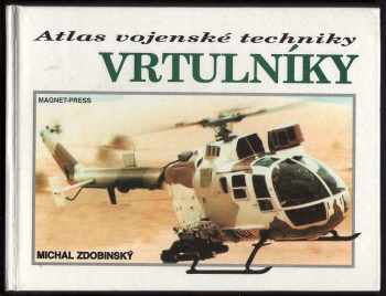 Atlas vojenské techniky : vrtulníky - Michal Zdobinský (1994, Magnet-Press) - ID: 982039
