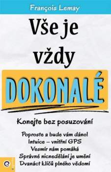 Vše je vždy dokonalé