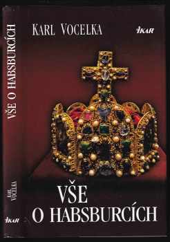 Karl Vocelka: Vše o Habsburcích