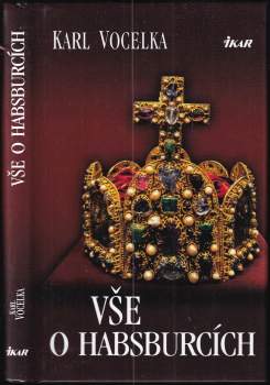 Karl Vocelka: Vše o Habsburcích