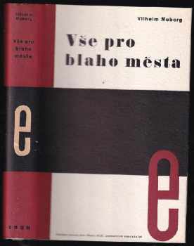 Vše pro blaho města : [Nelidská komedie] - Vilhelm Moberg (1936, Evropský literární klub) - ID: 496796