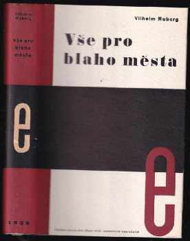 Vilhelm Moberg: Vše pro blaho města : [Nelidská komedie]