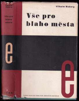 Vše pro blaho města - Vilhelm Moberg (1936, Evropský literární klub) - ID: 650865