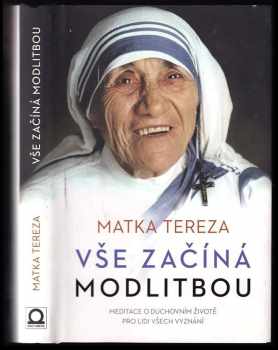 matka Tereza: Vše začíná modlitbou