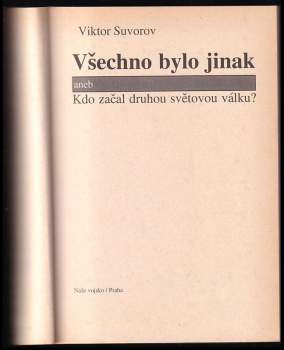 Viktor Andrejevič Suvorov: Všechno bylo jinak, aneb, Kdo začal druhou světovou válku?