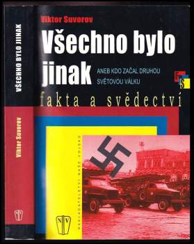 Viktor Andrejevič Suvorov: Všechno bylo jinak, aneb, Kdo začal druhou světovou válku
